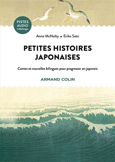 Couverture de Petites histoires japonaises : contes et nouvelles bilingues pour progresser en japonais