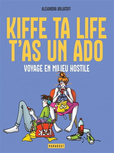 Couverture de Kiffe ta life, t'as un ado : voyage en milieu hostile