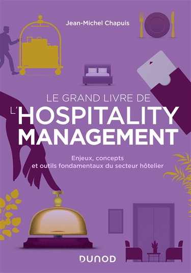 Couverture de Le grand livre de l'hospitality management : enjeux, concepts et outils fondamentaux du secteur hôtelier