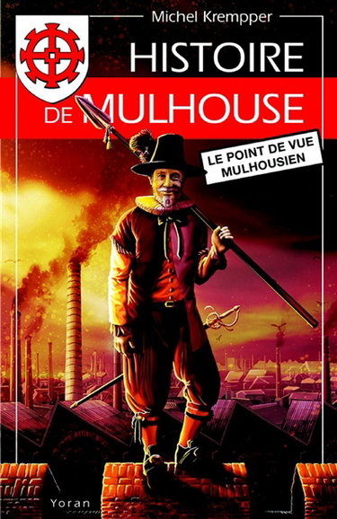 Couverture de Histoire de Mulhouse : le point de vue mulhousien