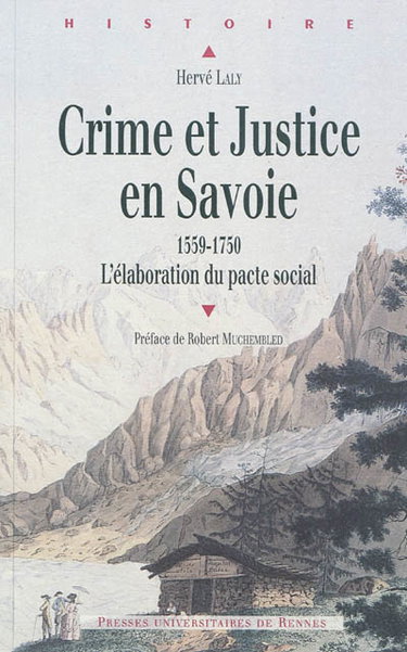 Couverture de Crime et justice en Savoie (1559-1750) : l'élaboration du pacte social