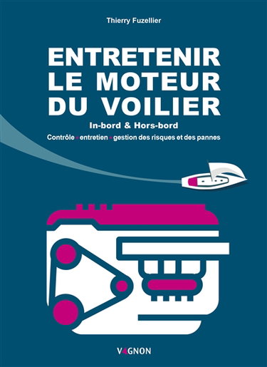Couverture de Entretenir le moteur du voilier : in-bord & hors-bord : contrôle, entretien, gestion des risques et des pannes