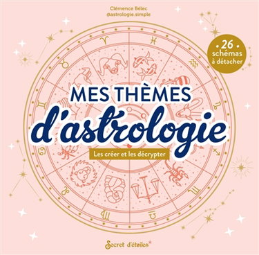 Couverture de Mes thèmes d'astrologie : les créer et les décrypter : 26 schémas à détacher