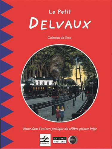 Couverture de Le petit Delvaux : découvrez la vie et l'univers du célèbre peintre belge