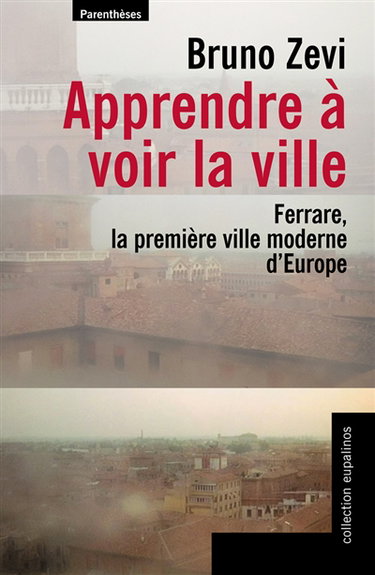 Couverture de Apprendre à voir la ville : Ferrare, la première ville moderne d'Europe