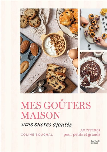 Couverture de Mes goûters maison sans sucre : 50 recettes pour petits et grands