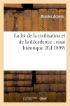 Couverture de La loi de la civilisation et de la décadence : essai historique