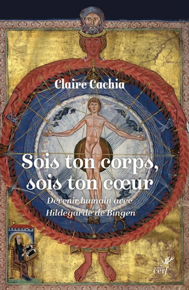 Couverture de Sois ton corps, sois ton coeur : devenir humain avec Hildegarde de Bingen