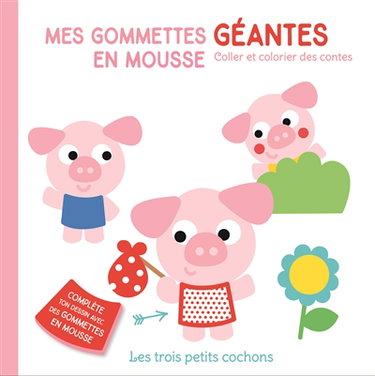 Couverture de Les trois petits cochons : mes gommettes géantes en mousse : coller et colorier des contes