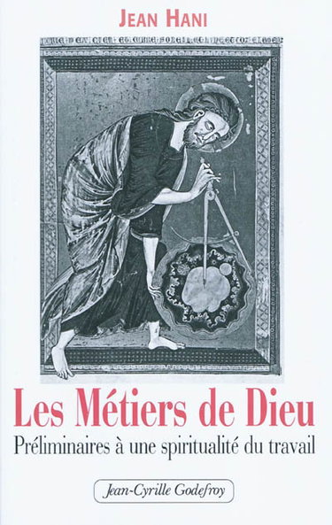 Couverture de Les métiers de Dieu : préliminaires à une spiritualité du travail