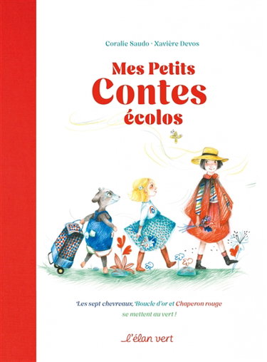 Couverture de Mes petits contes écolos : les sept chevreaux, Boucle d'or et Chaperon rouge se mettent au vert !