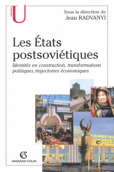 Couverture de Les Etats postsoviétiques : identités en construction, transformations politiques, trajectoires économiques
