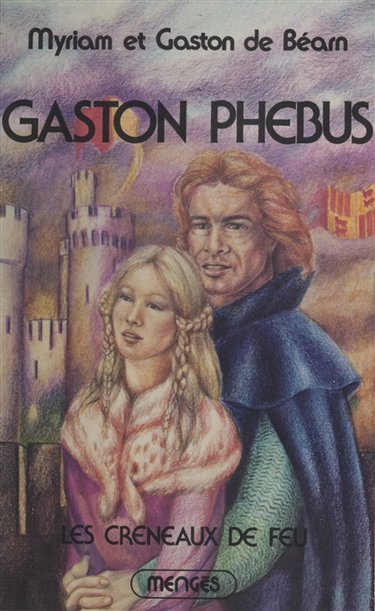 Couverture de Gaston Phébus. Vol. 2. Les Créneaux de feu