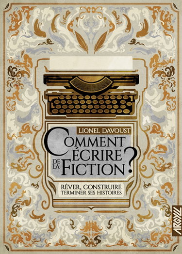 Couverture de Comment écrire de la fiction ? : rêver, construire, terminer ses histoires