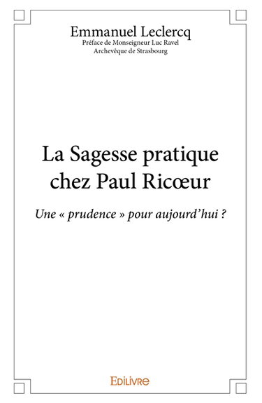 Couverture de La sagesse pratique chez paul ricœur : Une « prudence » pour aujourd’hui ?