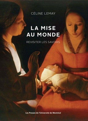 Couverture de La mise au monde : revisiter les savoirs