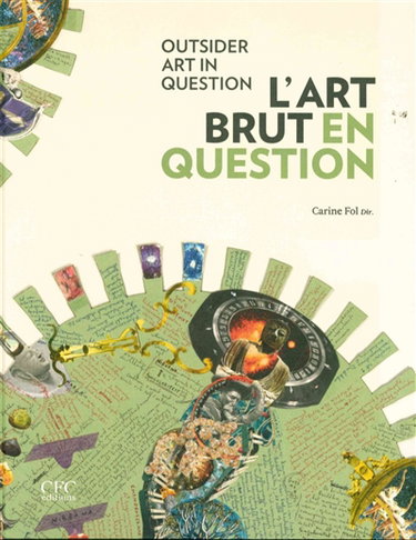 Couverture de L'art brut en question. Outsider art in question : exposition, Mons, Beaux-Arts Mons, du 20 juin au 6 septembre 2015