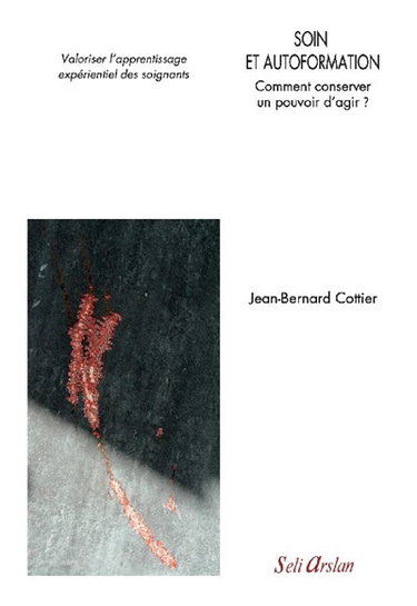 Couverture de Soin et autoformation : comment conserver un pouvoir d'agir ? : valoriser l'apprentissage expérientiel des soignants