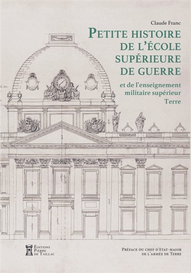 Couverture de Petite histoire de l'Ecole supérieure de guerre et de l'enseignement militaire supérieur : terre