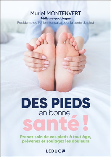 Couverture de Des pieds en bonne santé ! : prenez soin de vos pieds à tout âge, prévenez et soulagez les douleurs