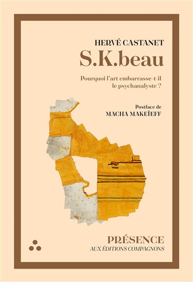 Couverture de S.K. beau. Pourquoi l'art embarrasse-t-il le psychanalyste ?