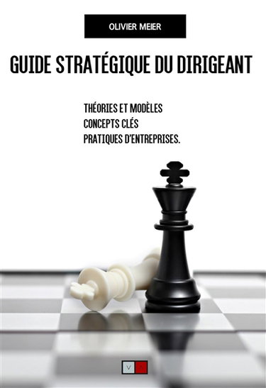 Couverture de Guide stratégique du dirigeant : théories et modèles, concepts clés, pratiques d'entreprises