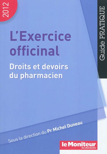 Couverture de L'exercice officinal : droits et devoirs du pharmacien