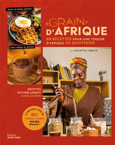 Couverture de Grain d'Afrique : 60 recettes pour une touche d'Afrique au quotidien