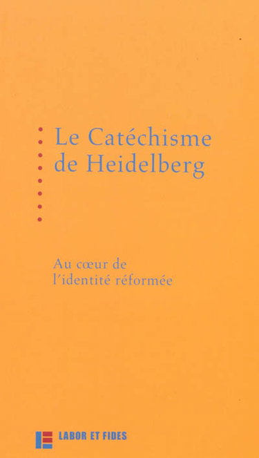 Couverture de Le catéchisme de Heidelberg : au coeur de l'identité réformée