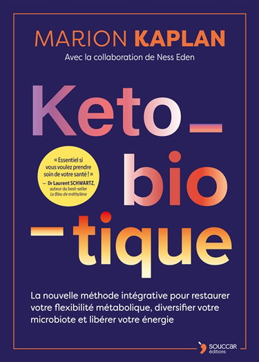 Couverture de Keto-biotique : la nouvelle méthode intégrative pour restaurer votre flexibilité métabolique, diversifier votre microbiote et libérer votre énergie