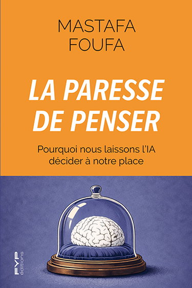 Couverture de La paresse de penser : pourquoi nous laissons l'IA décider à notre place