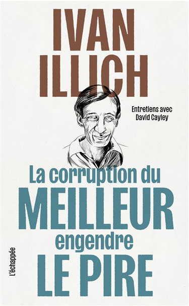 Couverture de La corruption du meilleur engendre le pire : entretiens avec David Cayley