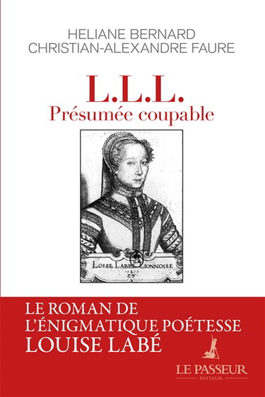 Couverture de L.L.L. présumée coupable : le roman de l'énigmatique poétesse Louise Labé