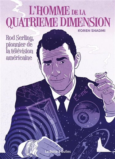 Couverture de L'homme de la quatrième dimension : Rod Serling, pionnier de la télévision américaine