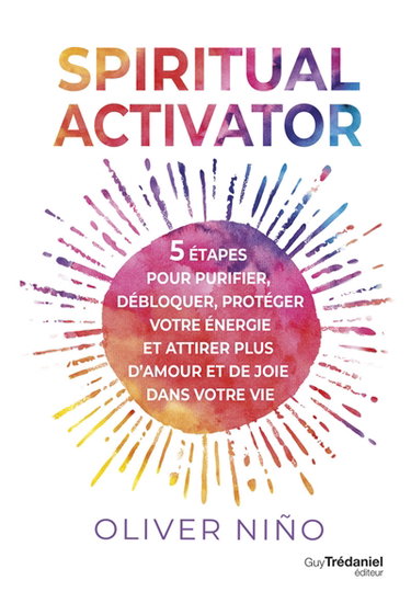 Couverture de Spiritual activator : 5 étapes pour purifier, débloquer, protéger votre énergie et attirer plus d'amour et de joie dans votre vie