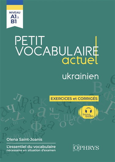 Couverture de Petit vocabulaire actuel ukrainien : niveau A1 à B1 : exercices et corrigés