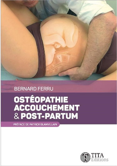 Couverture de Ostéopathie, accouchement & post-partum : connaissances théoriques sur l'accouchement et le post-partum, diagnostic et tests ostéopathiques, techniques ostéopathiques spécifiques, prise en charge ostéopathique