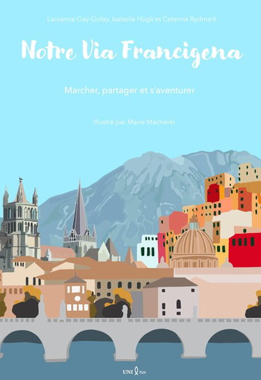 Couverture de Notre via Francigena : marcher, partager et s'aventurer