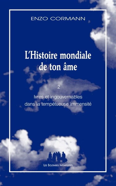 Couverture de L'histoire mondiale de ton âme. Vol. 2. Ivres et ingouvernables dans la tempétueuse immensité