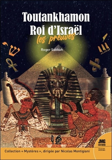 Couverture de Toutankhamon roi d'Israël : les preuves : comment les anciens Grecs ont fait disparaître l'ancien Israël universel et ses rois de la mémoire de l'humanité en inventant les Egyptiens et les pharaons