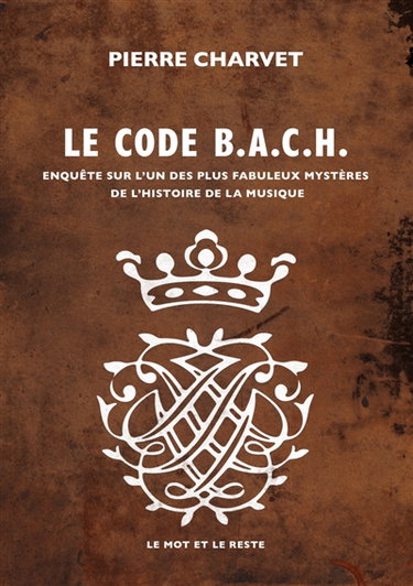 Couverture de Le code Bach : enquête sur l'un des plus fabuleux mystères de l'histoire de la musique