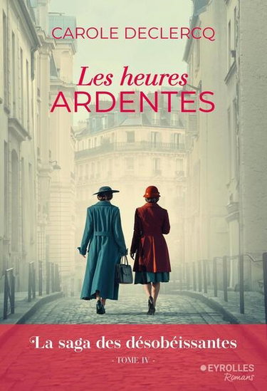 Couverture de La saga des désobéissantes. Vol. 4. Les heures ardentes