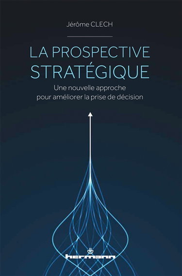 Couverture de La prospective stratégique : une nouvelle approche pour améliorer la prise de décision