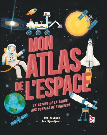 Couverture de Mon atlas de l'espace : un voyage de la Terre aux confins de l'Univers