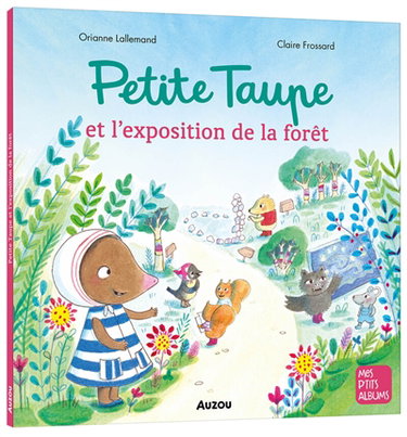 Couverture de Petite Taupe et l'exposition de la forêt