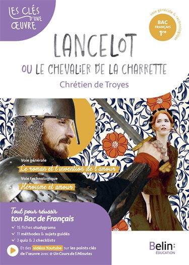 Couverture de Lancelot ou Le chevalier de la charrette, Chrétien de Troyes : voie générale, le roman et l'invention de l'amour ; voie technologique, héroïsme et amour : bac français 1re, voie générale & technologique