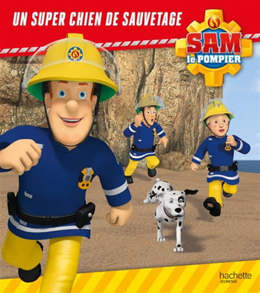 Couverture de Sam le pompier. Un super chien de sauvetage