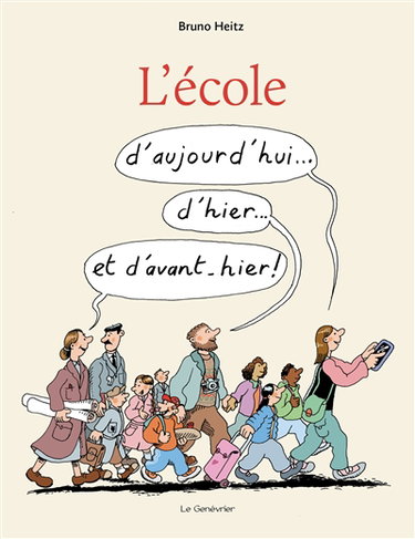 Couverture de L'école d'aujourd'hui... d'hier... et d'avant-hier !
