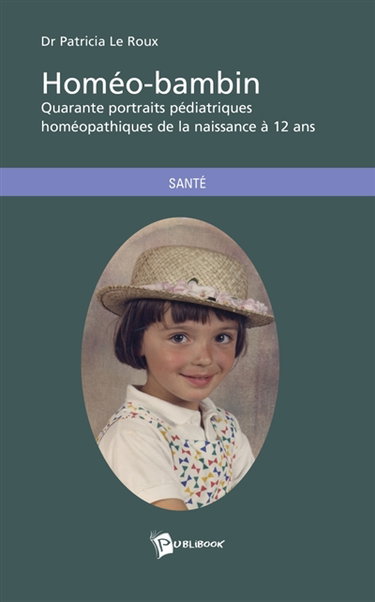Couverture de Homéo-bambin : Quarante portraits pédiatriques homéopathiques de la naissance à 12 ans