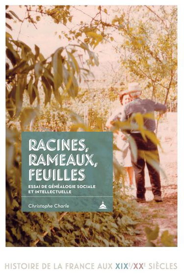 Couverture de Racines, rameaux, feuilles : essai de généalogie sociale et intellectuelle (v. 1685-2001)